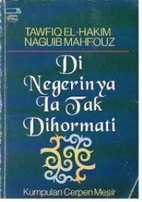 Image of Di Negerinya, Ia Tak Dihormati: Kumpulan Cerita Pendek