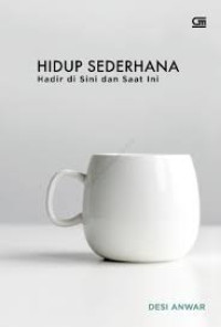 Image of Hidup Sederhana: Hadir di Sini dan Saat Ini