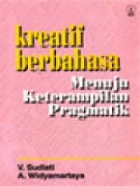 Image of Kreatif Berbahasa Menuju Keterampilan Pragmatik