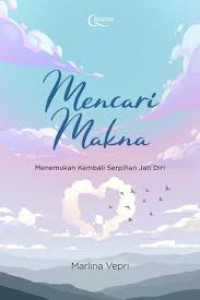 Image of Mencari Makna Menemukan Kembali Serpihan Jati Diri