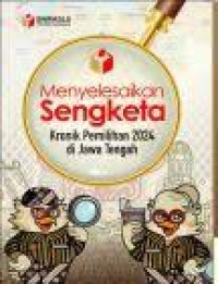 Image of Menyelesaikan Sengketa Kronik Pemilihan 2024 di Jawa Tengah
