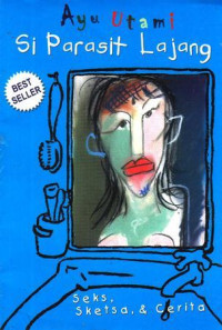 Image of Si Parasit Lajang: Seks, Sketsa, & Cerita